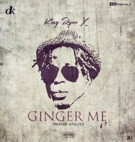 King Ryno X - Ginger Me(Prod By Kingzee)