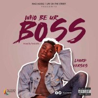 Lhord Verses - Lhord Verses - Who Be Ur Boss