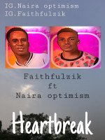 Faithfulzik - Heart Break (feat. Naira optimism)