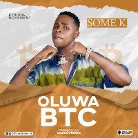 Some K - Oluwa BTC