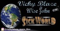 Vicky blaze ft Wise John - Sick World