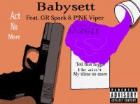 Babysett - Act No More Feat. GR-Spark & Pink Viper