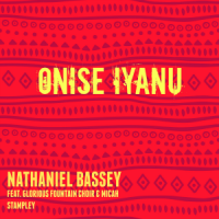 Nathaniel Bassey - Onise Iyanu (feat. Micah Stampley, Glorious Choir)