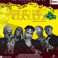 DJ KHALIPHA X NAIJAFLOWS.COM.NG - Choco Milo Mixtape_naijaflows Monthly Mixtape January Edition Hosted By Dj Khalipha
