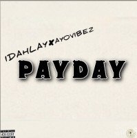 Idahlay boy x Idahlay _Ayovibez - Payday