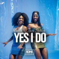 Becca - Yes I Do (feat. Tiwa Savage)