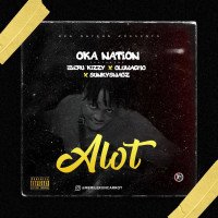 Oka Nation - Alot (feat. Oluwacmo, Sunkswagz, Iberu Kizzy)