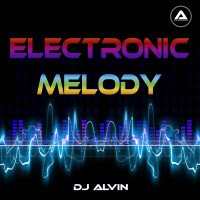 ALVIN-PRODUCTION ® - DJ Alvin - Electronic Melody