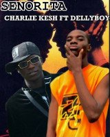 Charlie - Charlie Kesh Ft Dellyboy__Senorita
