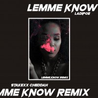 Stakexx Cheddah - Lemme Know (Remix)
