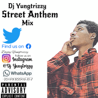 Dj-yungtrizzy - Street Anthem Mix