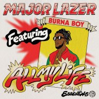 Major Lazer - All My Life (feat. Burna Boy)