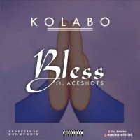 Kolabo ft Ace shot - Bless