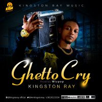 kingstonray - Ghetto Cry /prod By Wizpop