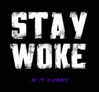 3E - Stay Woke Ft X-Libaty
