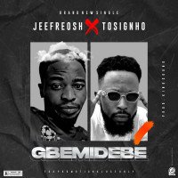 Jee frosh x Tosigno - GBEMIDEBE