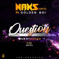 naks ft golden boi - Questions