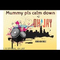 Oh jay - Mummy Pls Calm Down