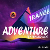 ALVIN-PRODUCTION ® - DJ Alvin - Trance Adventure (Extended Mix)