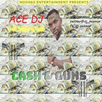 Ace DJ Nosmas - Cash And Guns