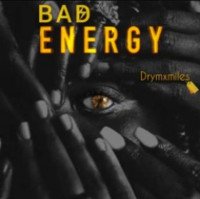 Drymxmile - Bad Energy