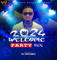 Dj Rhymez Da-mixlord - 2024 Welcome Party Mix