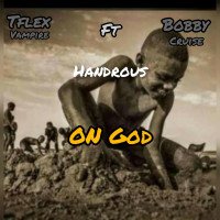 Tflex ft Bobby cruise ft handrious x Bobby cruise - On God