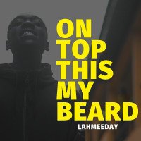 Lahmeeday - On Top This My Beard (OTTMB)