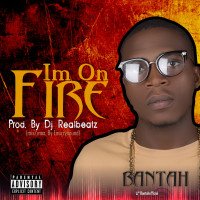Bantah - Am On Fire