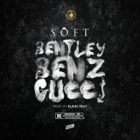 Soft - Bentley Benz & Gucci