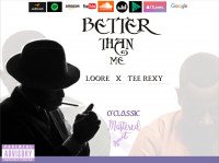 King Loore - Better Than Me(BTM) (feat. Tee-rexy)