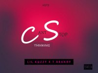 Lil kuzzy x T brandy - Can't Stop Thinking
