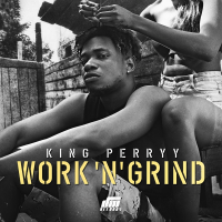 King Perryy - Work 'N' Grind