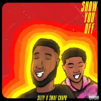 Sizzy. - Show You Off (feat. Swae Chapo)