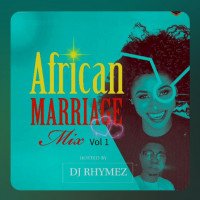 Dj Rhymez Da-mixlord - Africa Marriage Mix