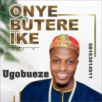 UGOBUEZE - Onye Butere Ike