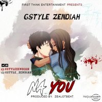 Gstyle Zendiah - NA YOU (Prod. Zealot)