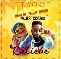 DYoung Lion ft Mlex Songz - Believe