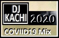 Kachi - DJ KaCHI 2020 COVIID19 Mix
