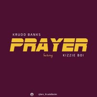 Krudobanks ft Kizzie  boi - Prayer