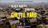 Deking - Ghetto Yard FT M.O.T Boi