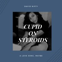 David Nifty - Cupid On Steroids
