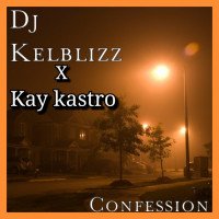 DJ Kelblizz x Kay Kastro - Confession