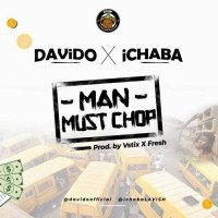 Ichaba - Man Must Chop (feat. Davido)