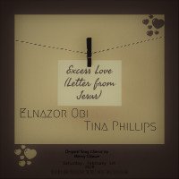 Elnazor Obi - Excess Love (Letter From Jesus) (feat. Tina Phillips)