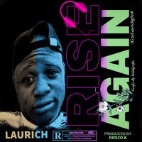 Laurich_rise again - Rise Again || Oluwafemco.blogspot.com