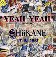 SHiiKANE - Yeah Yeah (Lagos City) (feat. DJ MEQ)