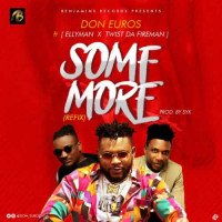 Don Euros - Some More (Refix) (feat. Ellyman, Twist Da Fireman)