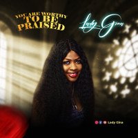 Lady Gina - You Are Worthy To Be Praised