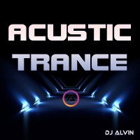 ALVIN-PRODUCTION ® - DJ Alvin - Acustic Trance
